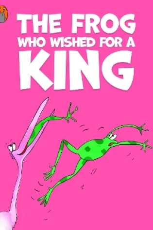 Cover of The Frogs Who Wished For A King