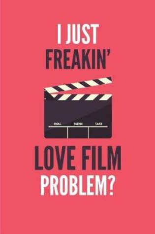 Cover of I Just Freakin' Love Film