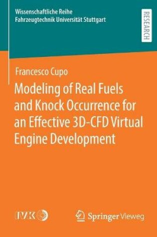 Cover of Modeling of Real Fuels and Knock Occurrence for an Effective 3D-CFD Virtual Engine Development