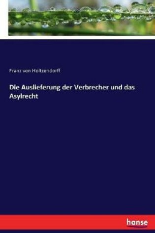 Cover of Die Auslieferung der Verbrecher und das Asylrecht