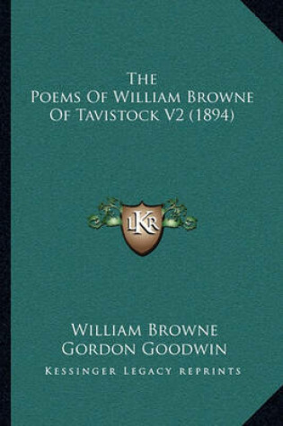 Cover of The Poems of William Browne of Tavistock V2 (1894)