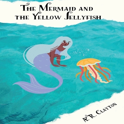 Book cover for The Mermaid And the Yellow Jellyfish