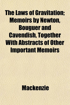 Book cover for The Laws of Gravitation; Memoirs by Newton, Bouguer and Cavendish, Together with Abstracts of Other Important Memoirs