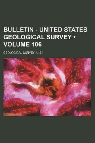 Cover of Bulletin - United States Geological Survey (Volume 106 )