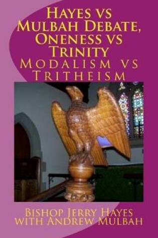 Cover of Hayes vs Mulbah Debate, Oneness vs Trinity