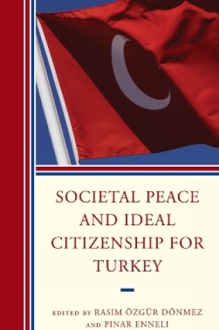 Cover of Societal Peace and Ideal Citizenship for Turkey