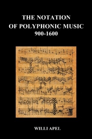 Cover of The Notation Of Polyphonic Music 900 1600 (Hardback)