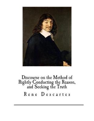 Book cover for Discourse on the Method of Rightly Conducting the Reason, and Seeking the Truth