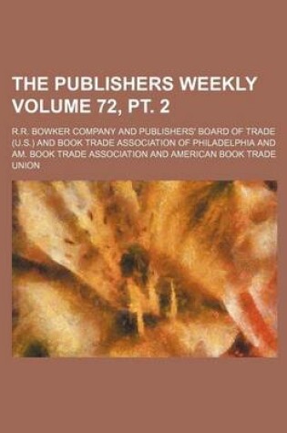 Cover of The Publishers Weekly Volume 72, PT. 2