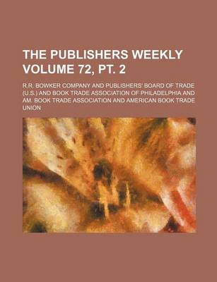 Book cover for The Publishers Weekly Volume 72, PT. 2