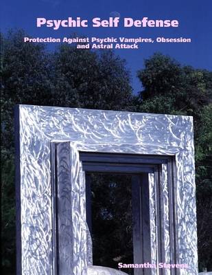 Book cover for Psychic Self Defense: Protection Against Psychic Vampires, Obsession And Astral Attack