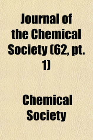 Cover of Journal of the Chemical Society (Volume 62, PT. 1)