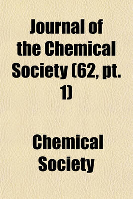 Book cover for Journal of the Chemical Society (Volume 62, PT. 1)