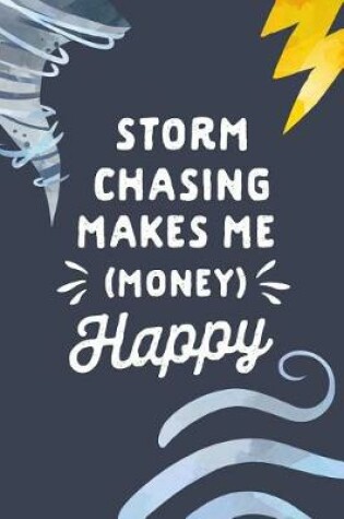 Cover of Storm Chasing Makes Me Money Happy