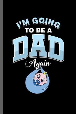 Book cover for I'm Going to be a Dad Again