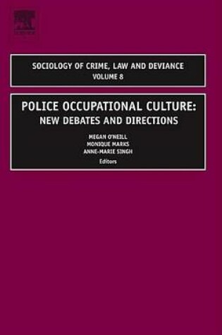 Cover of Police Occupational Culture: New Debates and Directions. Sociology of Crime Law and Deviance, Volume 8.