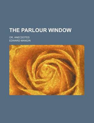Book cover for The Parlour Window; Or, Anecdotes