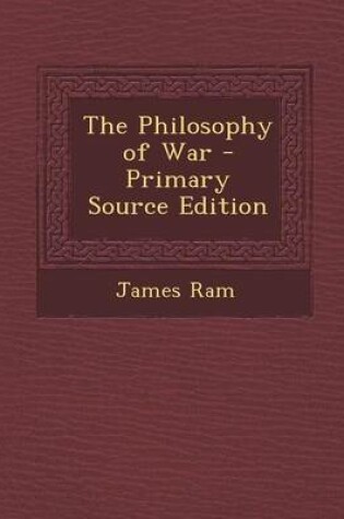 Cover of The Philosophy of War - Primary Source Edition