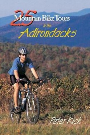 Cover of 25 Mountain Bike Tours in the Adirondacks