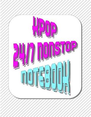 Book cover for Kpop 24/7 Nonstop Notebook