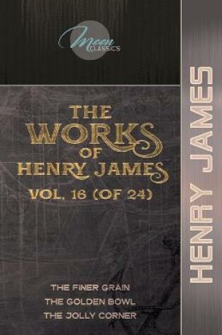 Cover of The Works of Henry James, Vol. 16 (of 24)