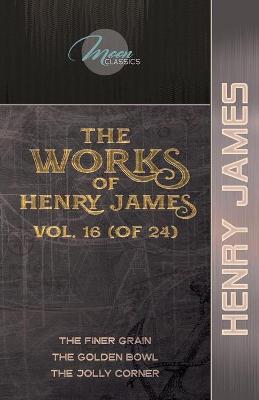 Book cover for The Works of Henry James, Vol. 16 (of 24)