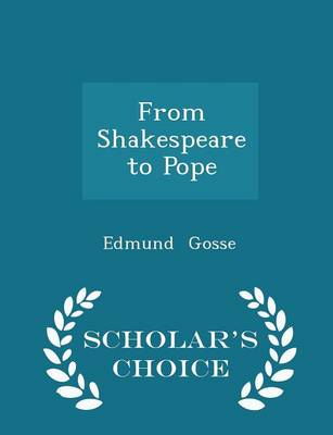 Book cover for From Shakespeare to Pope - Scholar's Choice Edition