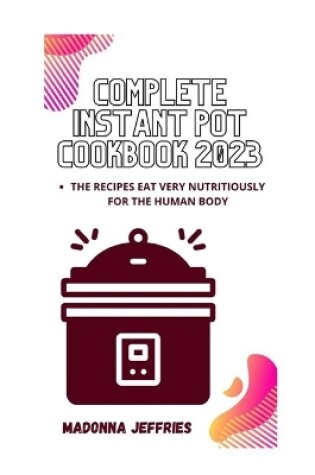 Cover of Complete Instant Pot Cookbook 2023