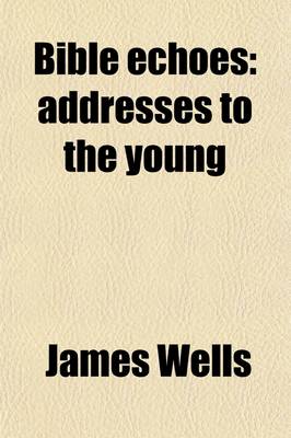 Book cover for Bible Echoes; Addresses to the Young