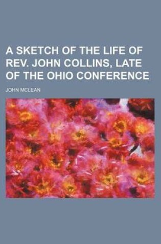 Cover of A Sketch of the Life of REV. John Collins, Late of the Ohio Conference