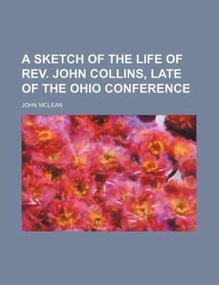 Book cover for A Sketch of the Life of REV. John Collins, Late of the Ohio Conference