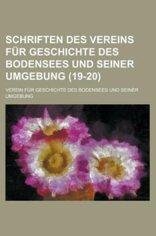 Cover of Schriften Des Vereins Fur Geschichte Des Bodensees Und Seiner Umgebung (19-20 )