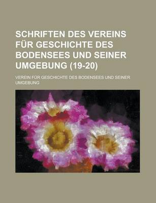 Book cover for Schriften Des Vereins Fur Geschichte Des Bodensees Und Seiner Umgebung (19-20 )