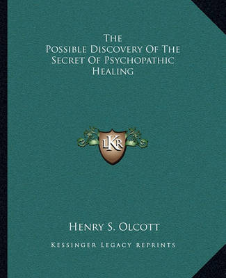 Book cover for The Possible Discovery of the Secret of Psychopathic Healing