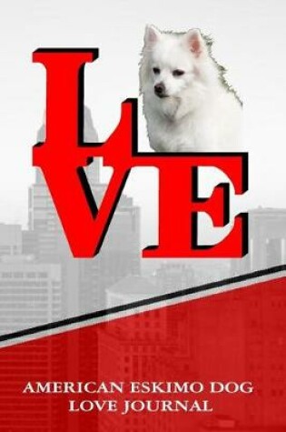 Cover of American Eskimo Dog Love Journal