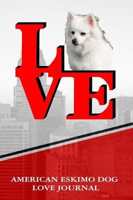 Book cover for American Eskimo Dog Love Journal