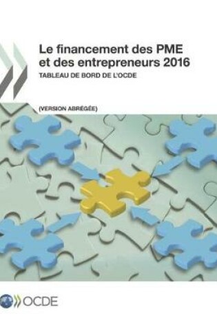 Cover of Le financement des PME et des entrepreneurs 2016 (Version abr�g�e)