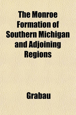 Book cover for The Monroe Formation of Southern Michigan and Adjoining Regions