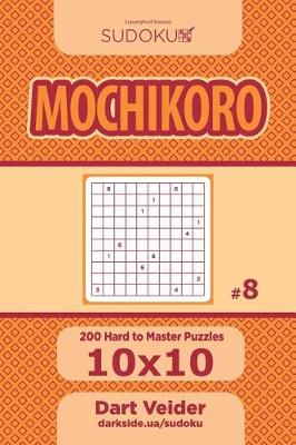 Book cover for Sudoku Mochikoro - 200 Hard to Master Puzzles 10x10 (Volume 8)