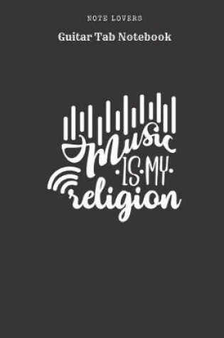 Cover of Music Is My Religion - Guitar Tab Notebook