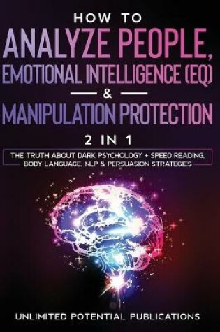 Cover of How To Analyze People, Emotional Intelligence (EQ) & Manipulation Protection (2 in 1)