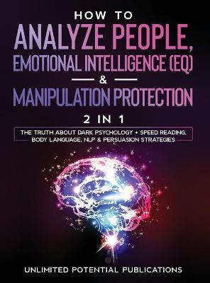 Book cover for How To Analyze People, Emotional Intelligence (EQ) & Manipulation Protection (2 in 1)