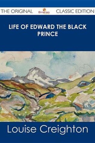 Cover of Life of Edward the Black Prince - The Original Classic Edition