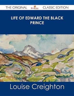 Book cover for Life of Edward the Black Prince - The Original Classic Edition