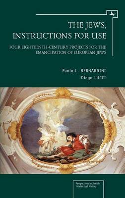 Book cover for Jews, Instructions for Use, The: Four Eighteenth-Century Projects for the Emancipation of European Jews