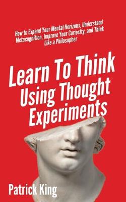 Book cover for Learn To Think Using Thought Experiments