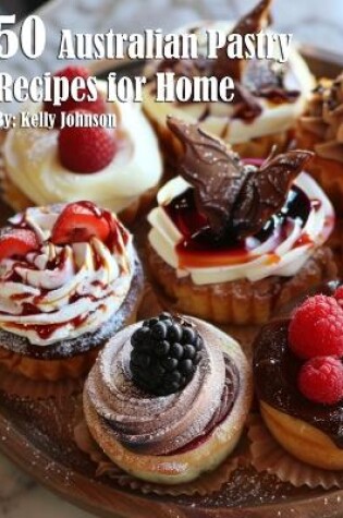Cover of 50 Australian Pastry Recipes for Home