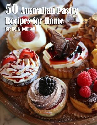 Book cover for 50 Australian Pastry Recipes for Home