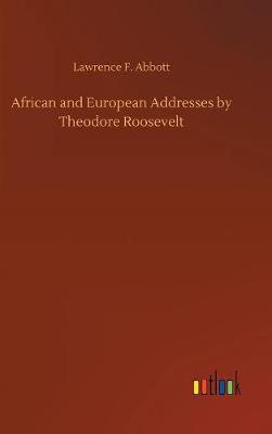 Book cover for African and European Addresses by Theodore Roosevelt