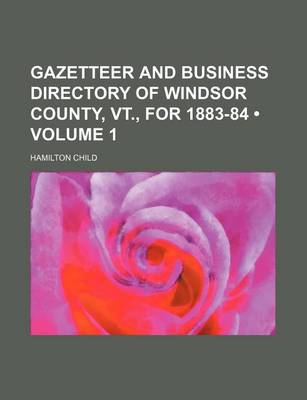 Book cover for Gazetteer and Business Directory of Windsor County, VT., for 1883-84 (Volume 1)